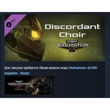 Warhammer 40,000: Inquisitor - Martyr Discordant Choir АВТОДОСТАВКА STEAM РОССИЯ