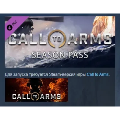Call to Arms - Season Pass DLC АВТОДОСТАВКА STEAM РОССИЯ ЛИЦЕНЗИЯ