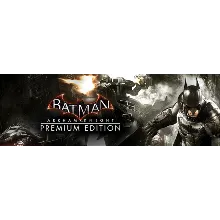 Batman: Arkham Knight Premium Edition (Steam Key / Global)