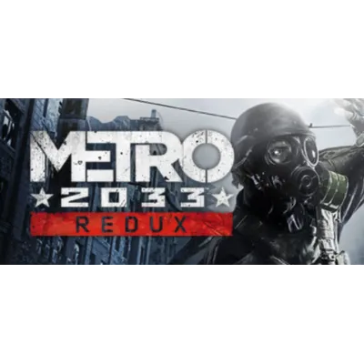 Metro 2033 Redux REGION FREE STEAM - irongamers.ru