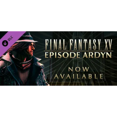 FINAL FANTASY XV EPISODE ARDYN DLC (Steam Ключ / РФ+GLOBAL) - irongamers.ru