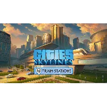 Cities: Skylines Train Stations XBOX КЛЮЧ