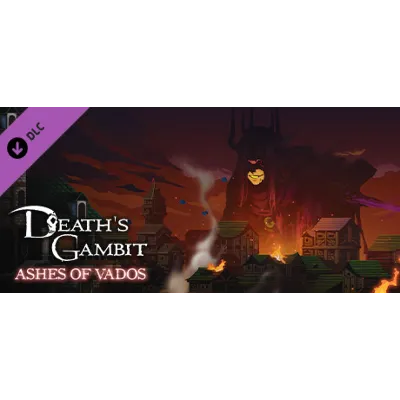 Death's Gambit: Afterlife - Ashes of Vados - DLC STEAM - irongamers.ru