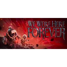 we were here forever ОНЛАЙН ( ОБЩИЙ STEAM АККАУНТ )