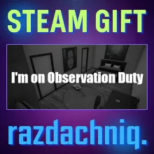 I'm on Observation Duty {Steam Gift/Россия/СНГ}