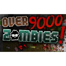 Over 9000 Zombies! (Steam Gift / RU+CIS)