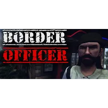 Border Officer АВТОДОСТАВКА STEAM GIFT РОССИЯ