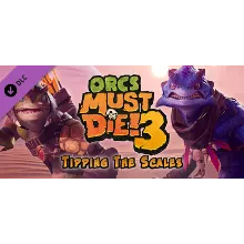 Orcs Must Die! 3 - Tipping the Scales DLC. STEAM-ключ