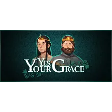 Yes, Your Grace | Steam РУ+UA+KZ+СНГ
