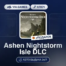 Ashen Nightstorm Isle DLC (Steam Ключ) РФ-СНГ-МИР + ПОДАРОК
