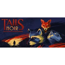 Tails Noir (Backbone) STEAM КЛЮЧ РФ+МИР РУССКИЙ ЯЗЫК