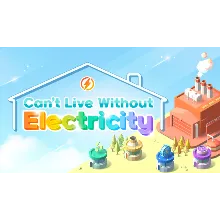 Can't Live Without Electricity | Steam РУ+UA+KZ+СНГ�