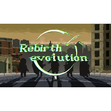 Rebirth evolution | Steam РУ+UA+KZ+СНГ