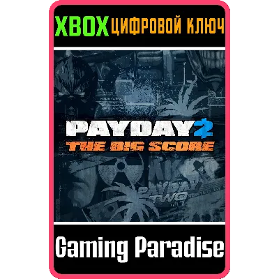 PAYDAY 2 - CRIMEWAVE EDITION - THE BIG SCORE DLC XBOX - irongamers.ru