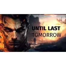 Until Last Tomorrow | Steam РУ+UA+KZ+СНГ