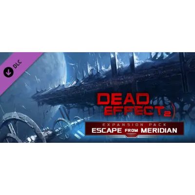 Dead Effect 2 - Escape from Meridian DLC * STEAM RU - irongamers.ru