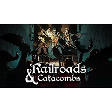 Railroads & Catacombs | Steam РУ+UA+KZ+СНГ