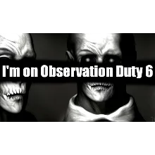 I'm on Observation Duty 6 | Steam РУ+UA+KZ+СНГ