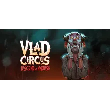 Vlad Circus: Descend Into Madness * STEAM RU