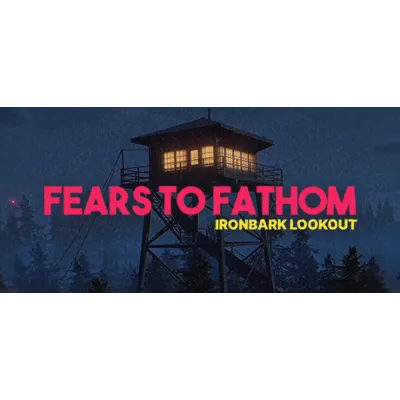 Fears to Fathom - Ironbark Lookout - STEAM GIFT РОССИЯ - irongamers.ru