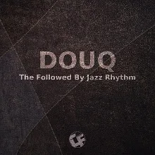 Douq - The Followed By Jazz Rhythm [CF001]