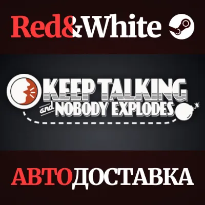 Keep Talking and Nobody Explodes * STEAM АВТОДОСТАВКА