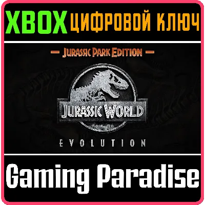 JURASSIC WORLD EVOLUTION: JURASSIC PARK EDITION XBOX - irongamers.ru