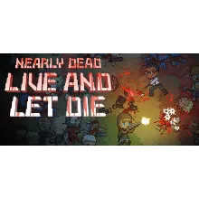 Nearly Dead - Live and Let Die * STEAM RU АВТО 0%