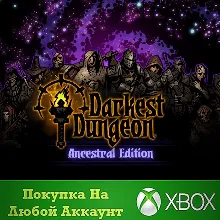 Darkest Dungeon Ancestral Edition XBOX⭐На Любой аккаунт