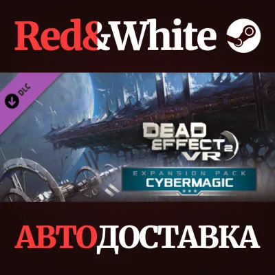 Dead Effect 2 VR - Cybermagic DLC * STEAM RU - irongamers.ru