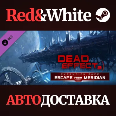 Dead Effect 2 - Escape from Meridian DLC * STEAM RU - irongamers.ru
