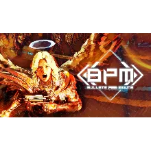 ⭐ BPM BULLETS PER MINUTE [Steam/Global][CashBack]