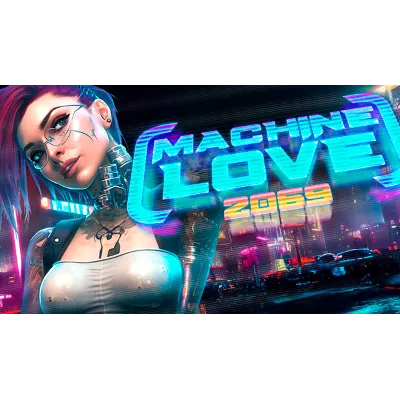 Machine Love 2069 | Steam РУ+UA+KZ+СНГ - irongamers.ru
