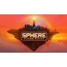 Sphere - Flying Cities | Steam РУ+UA+KZ+СНГ