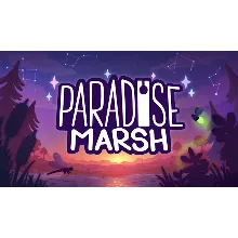 Paradise Marsh | Steam РУ+UA+KZ+СНГ