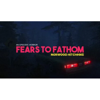 Fears to Fathom - Norwood Hitchhike | Steam РУ+СНГ - irongamers.ru