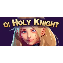 O Holy Knight АВТОДОСТАВКА STEAM GIFT РОССИЯ