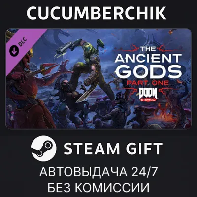 DOOM Eternal - The Ancient Gods - Part One STEAM GIFT AUTO RU+МИР - irongamers.ru