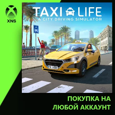 Taxi Life: A City Driving Simulator Xbox | Любой аккаунт | Выбор издания - irongamers.ru