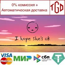 I hope she's ok | Steam РУ+UA+KZ+СНГ