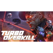 Turbo Overkill ключ Весь Мир РФ Россия стим RU/CIS СНГ