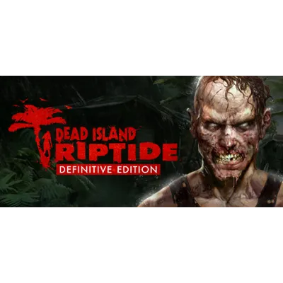 Dead Island: Riptide Definitive Edition [Steam/РФ+СНГ] - irongamers.ru