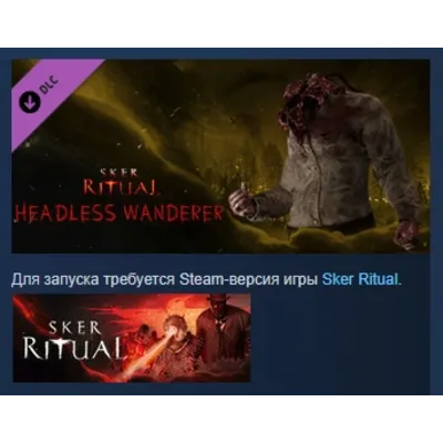 Sker Ritual - Headless Wanderer DLC АВТОДОСТАВКА STEAM РОССИЯ ЛИЦЕНЗИЯ - irongamers.ru