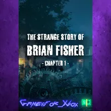 The Strange Story Of Brian Fisher Chapter 1 XBOX