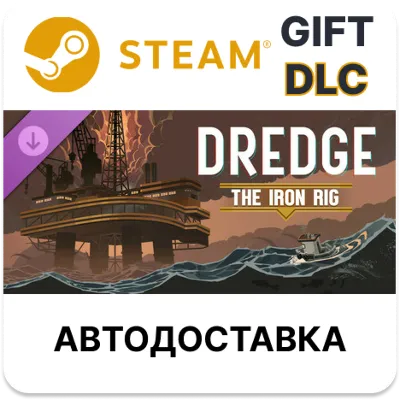 DREDGE - The Iron Rig STEAM DLC RU KZ UA BY TR AR СНГ Автодоставка - irongamers.ru