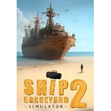 Ship Graveyard Simulator 2 КЛЮЧ STEAM ВСЕ СТРАНЫ