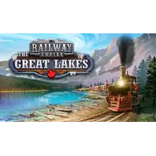 Railway Empire - The Great Lakes Global + RU/CIS РФ/СНГ