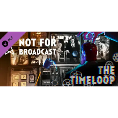 Not For Broadcast: The Timeloop DLC STEAM GIFT РОССИЯ - irongamers.ru