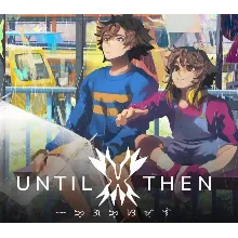 ・UNTIL THEN・STEAM АККАУНТ・ГАРАНТИЯ ・