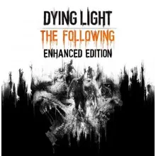 Dying Light The Following Enhanced / Definitive Edition (STEAM Ключ)